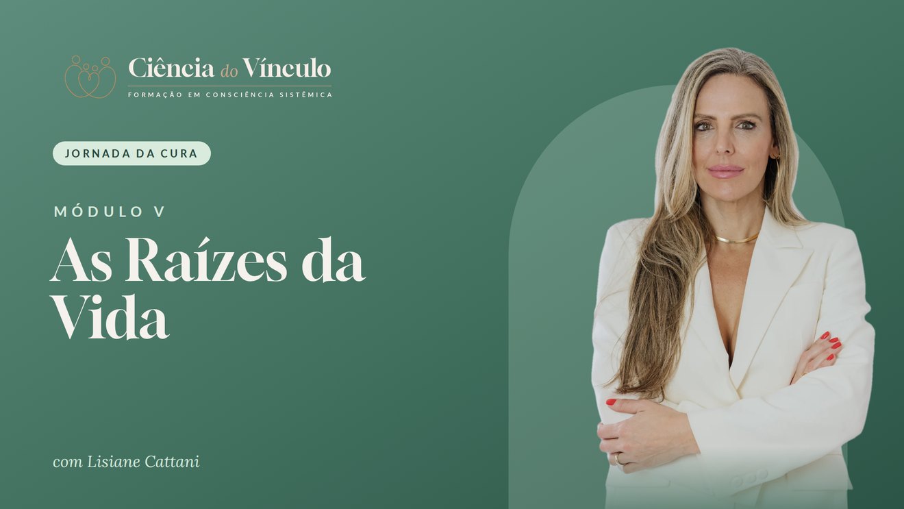 Módulo V, As Raízes da Vida