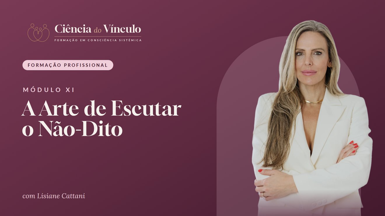 Módulo XI, A Arte de Escutar o Não-Dito